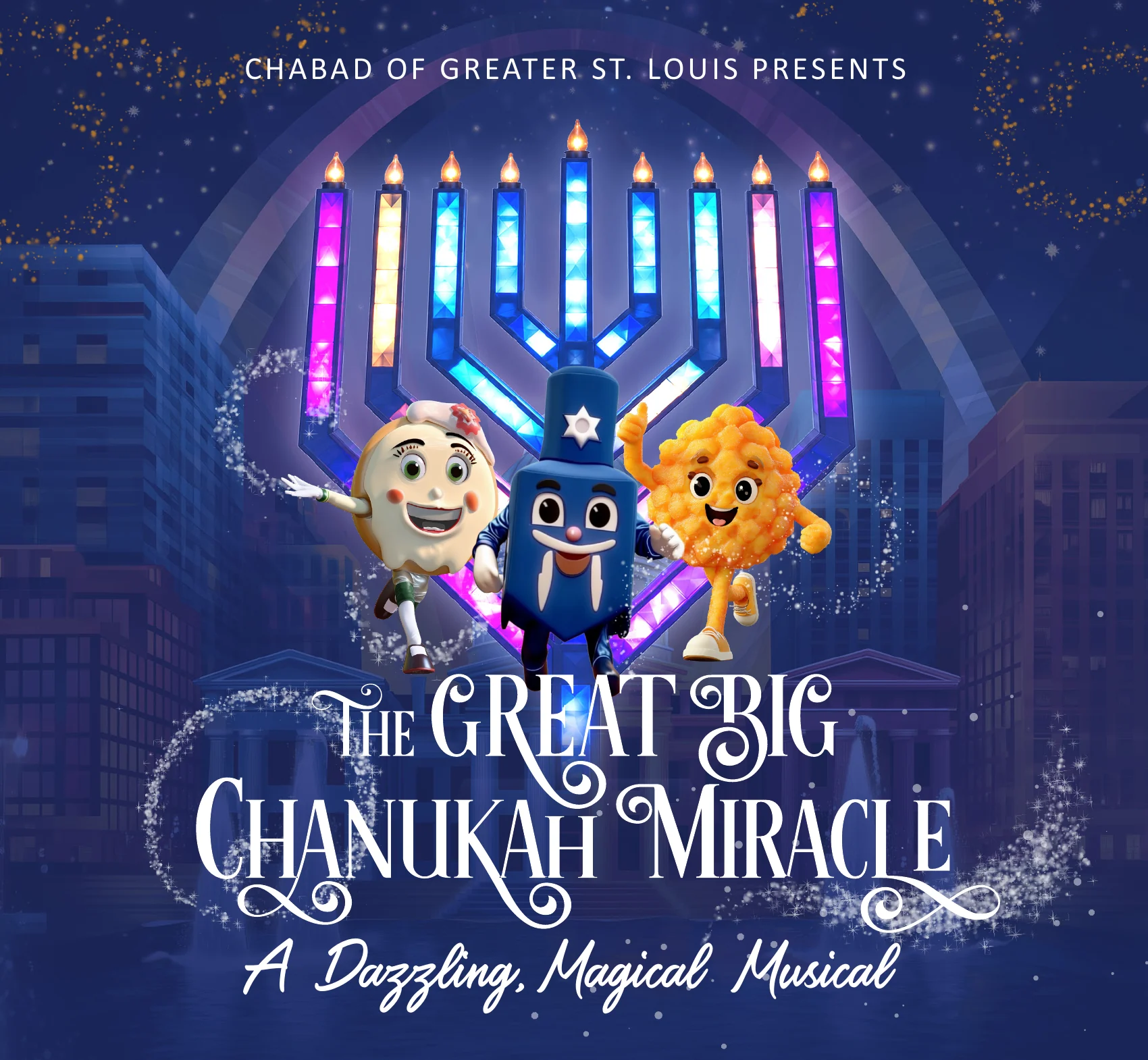 Chabad of Greater St. Louis presents The Great Big Chanukah Miracle, a dazzling, magical musical, under the Staenberg Menorah at the Arch